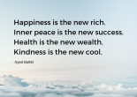 Happiness is the new rich. - Syed Balkhi