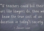 If teachers could bill their hours like lawyers do - janice love